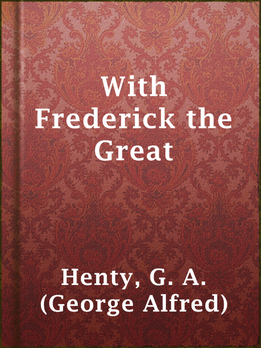 Title details for With Frederick the Great by G. A. (George Alfred) Henty - Available